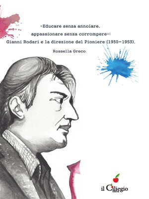 cover image of «Educare senza annoiare,appassionare senza corrompere»--Gianni Rodari e la direzione del Pioniere (1950-1953).